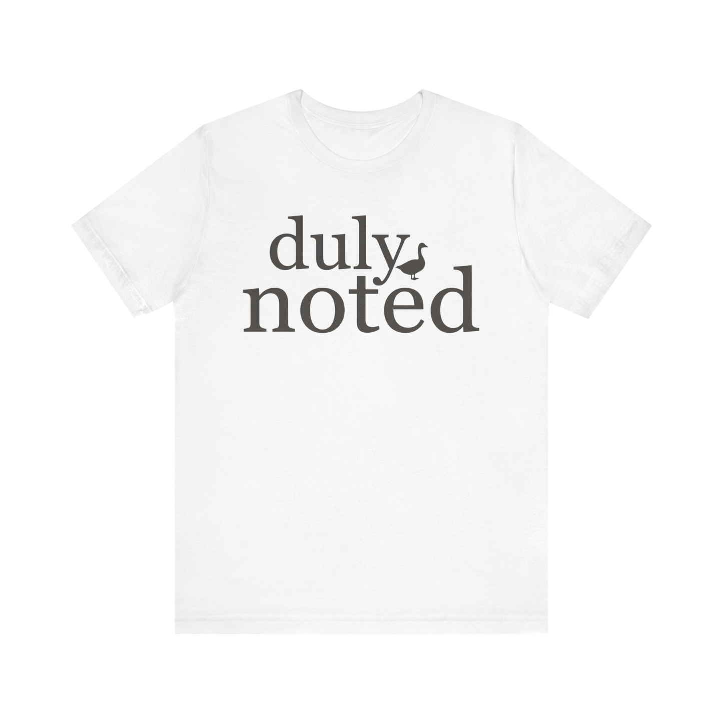 "Duly Noted" Duck T-Shirt