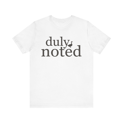"Duly Noted" Duck T-Shirt