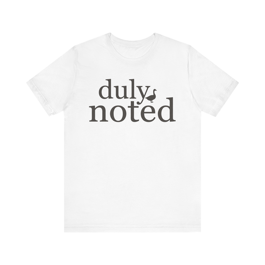 "Duly Noted" Duck T-Shirt