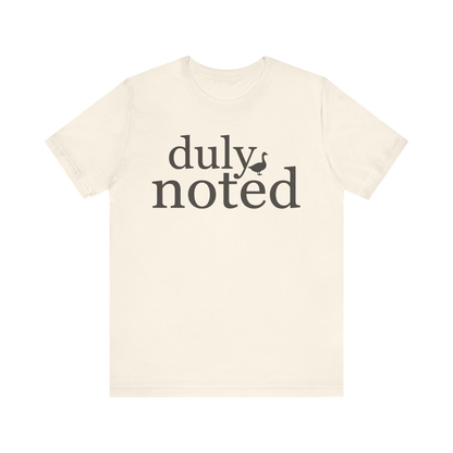 "Duly Noted" Duck T-Shirt