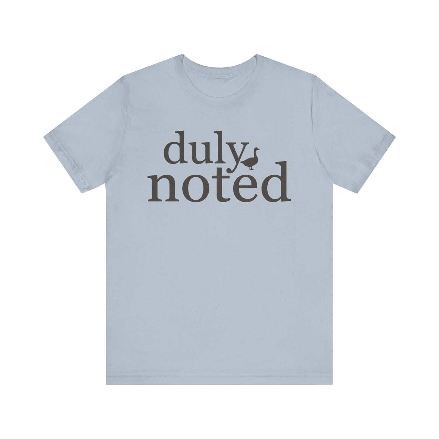 "Duly Noted" Duck T-Shirt