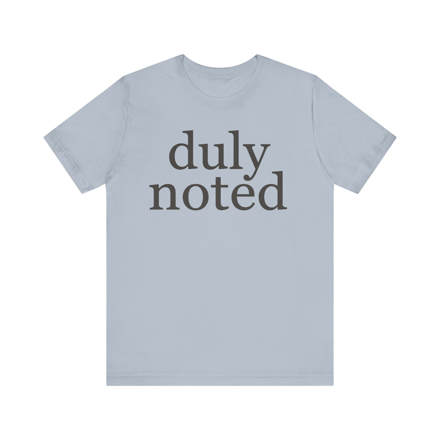 "duly noted" T-Shirt