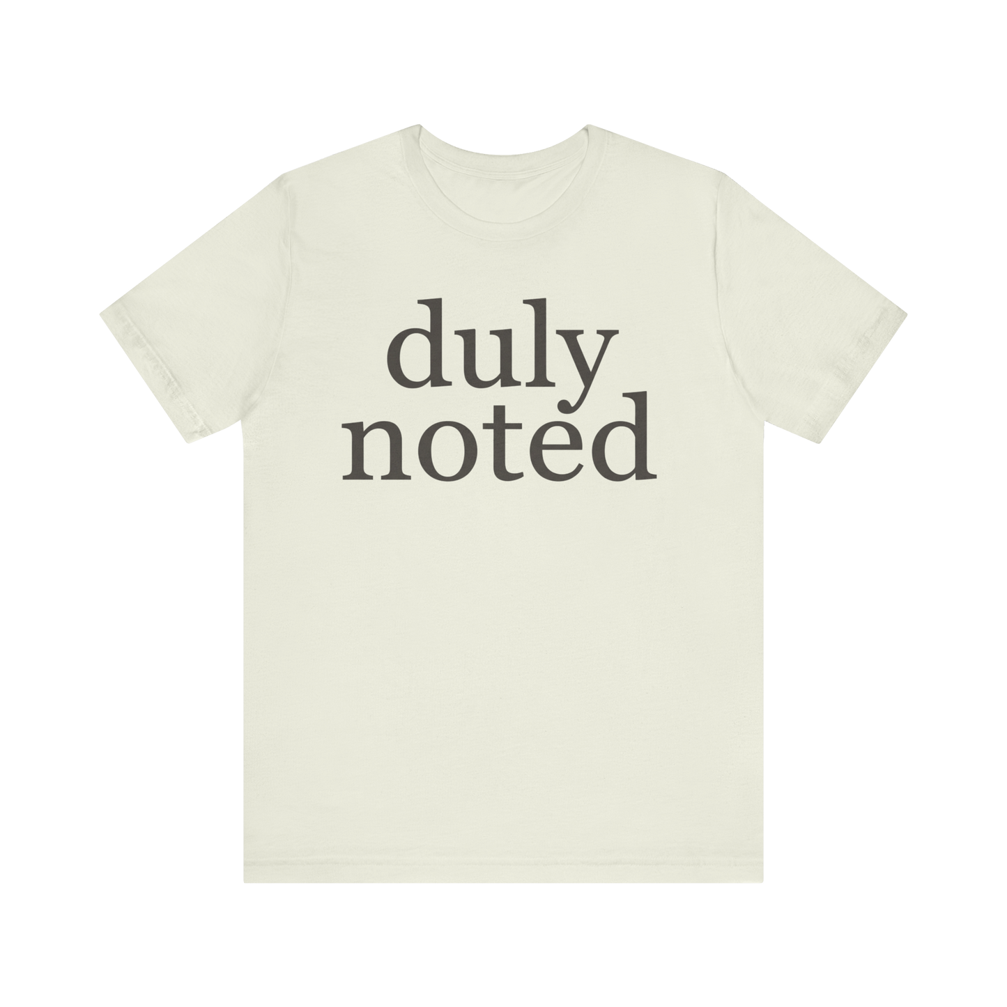 "duly noted" T-Shirt