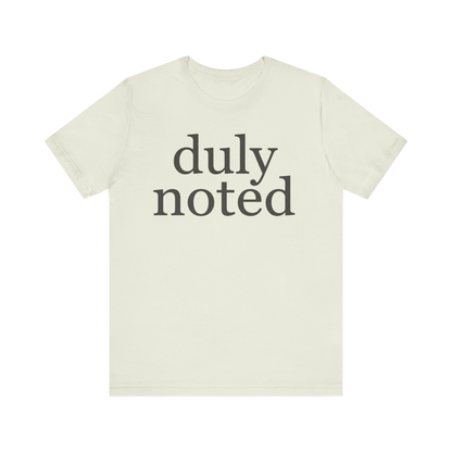 "duly noted" T-Shirt