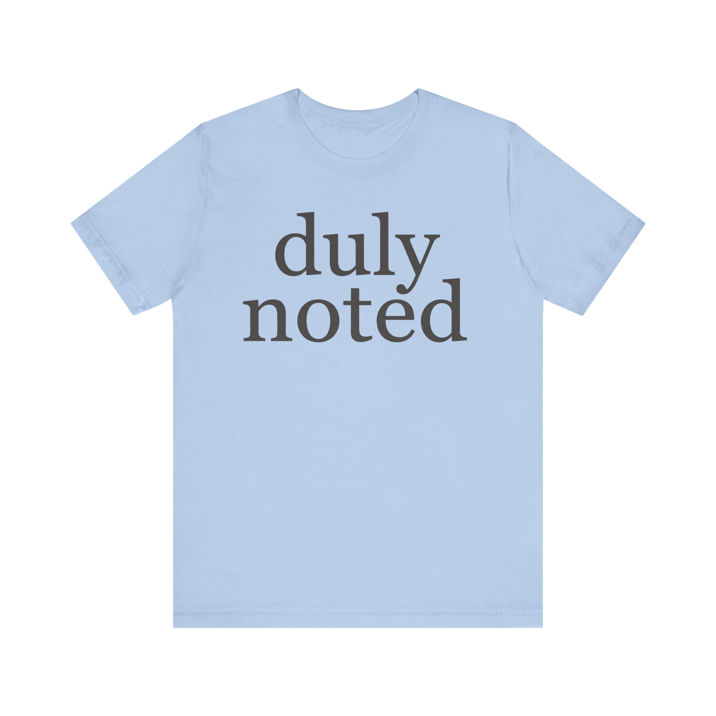 "duly noted" T-Shirt