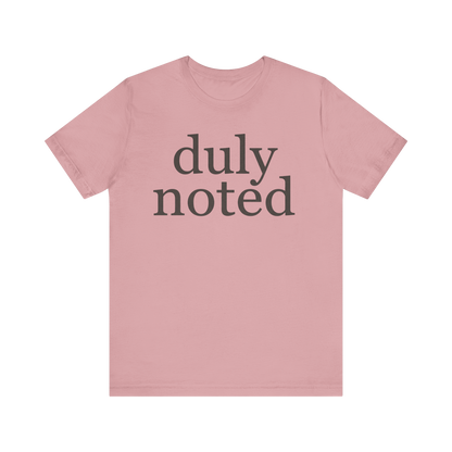 "duly noted" T-Shirt