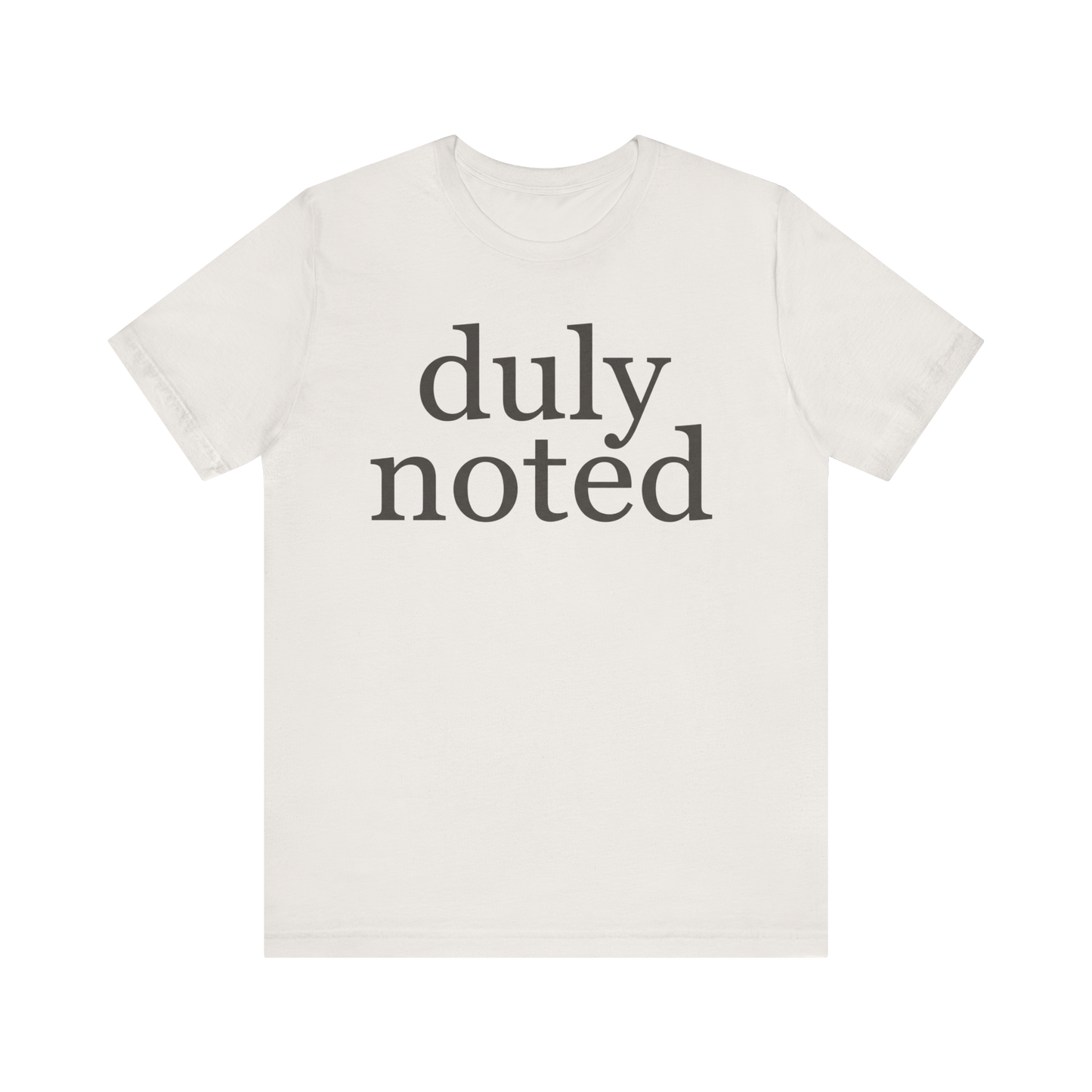 "duly noted" T-Shirt