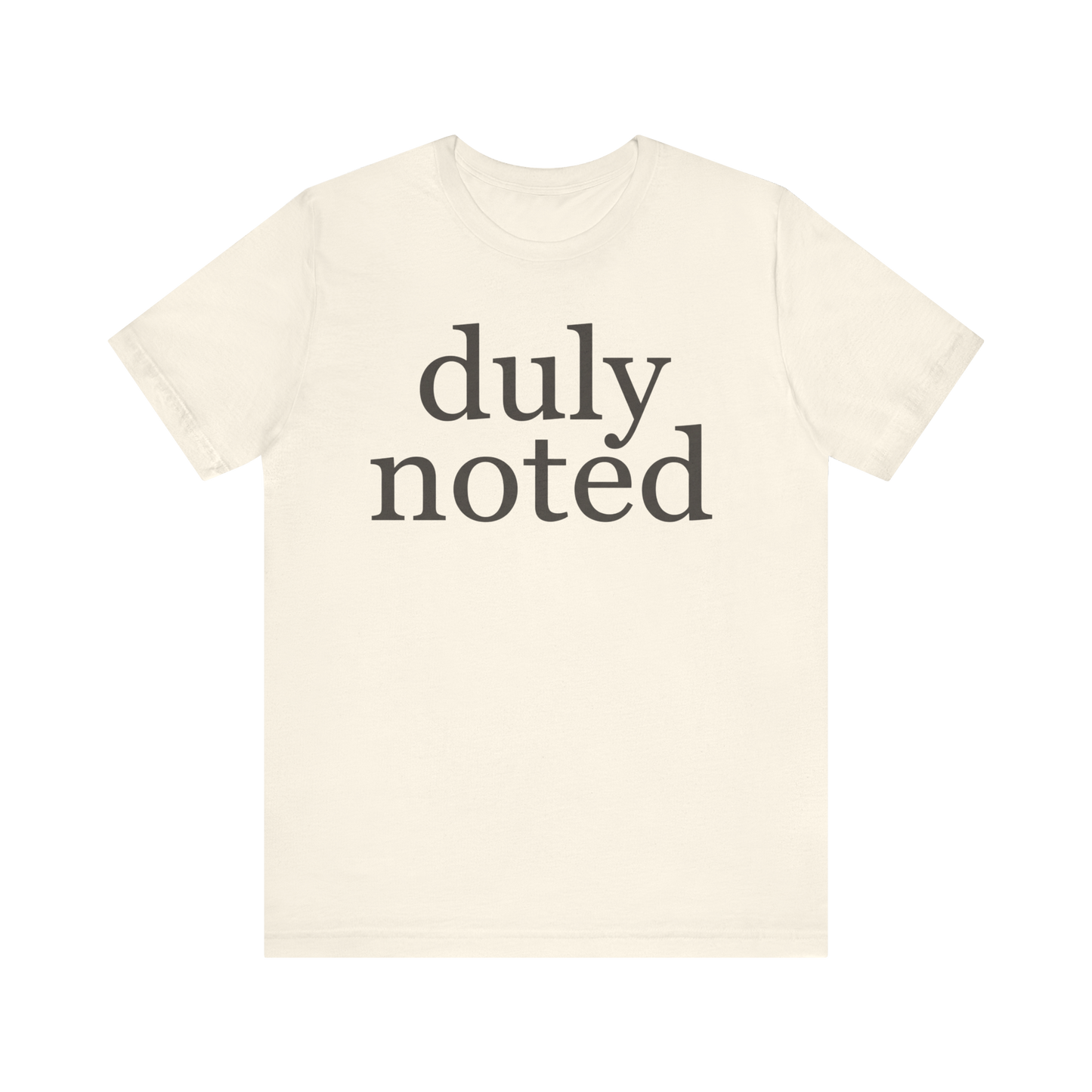 "duly noted" T-Shirt