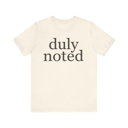 "duly noted" T-Shirt