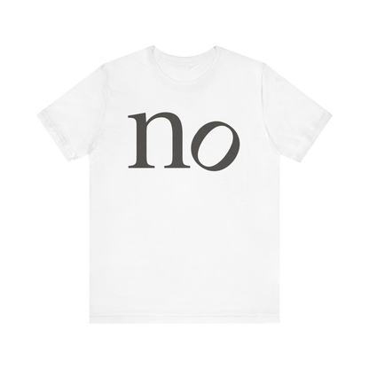 "no" T-Shirt