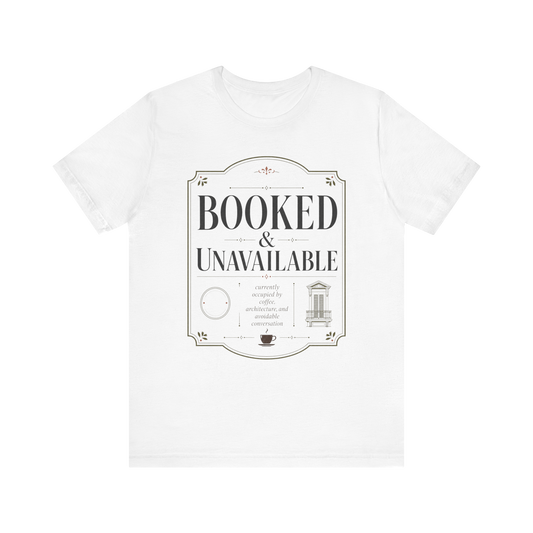 "Booked & Unavailable" T-Shirt