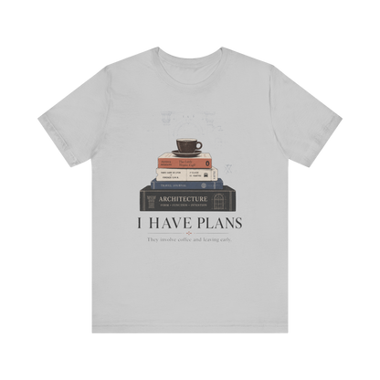 "I Have Plans" T-Shirt