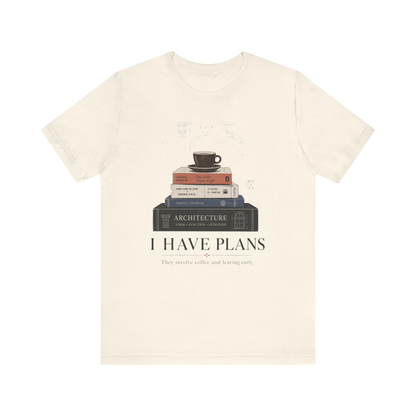 "I Have Plans" T-Shirt