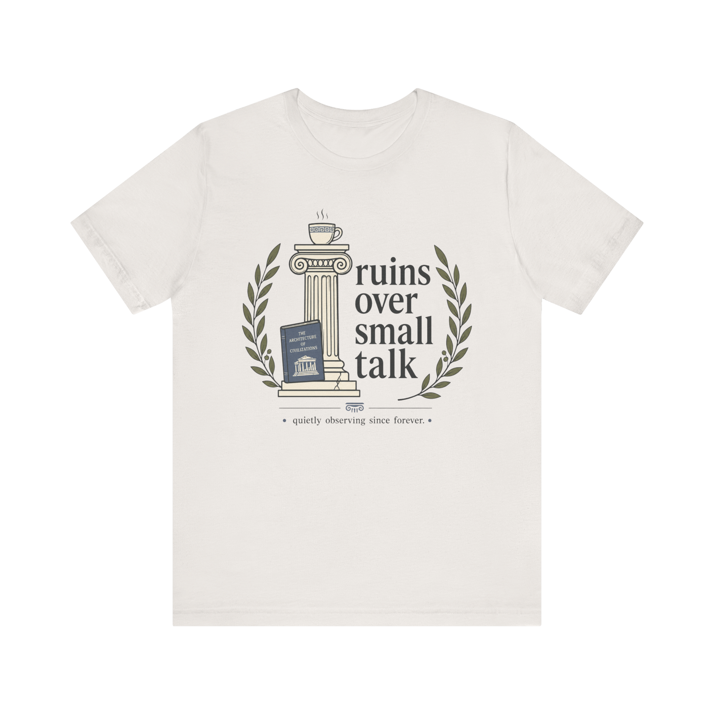 "Ruins Over Small Talk" T-Shirt