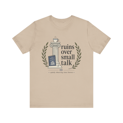 "Ruins Over Small Talk" T-Shirt