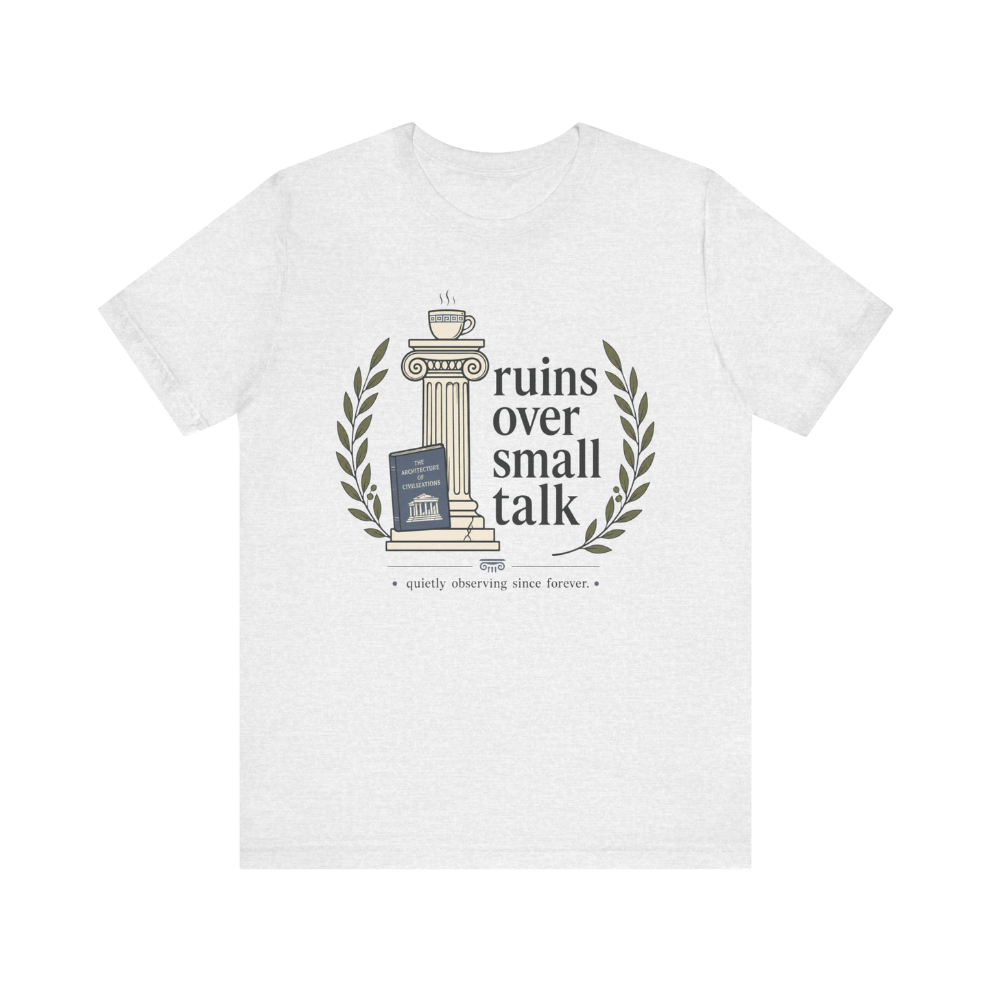 "Ruins Over Small Talk" T-Shirt