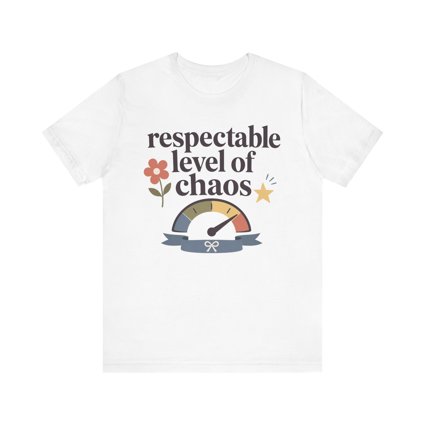 "Respectable Level Of Chaos" T-Shirt