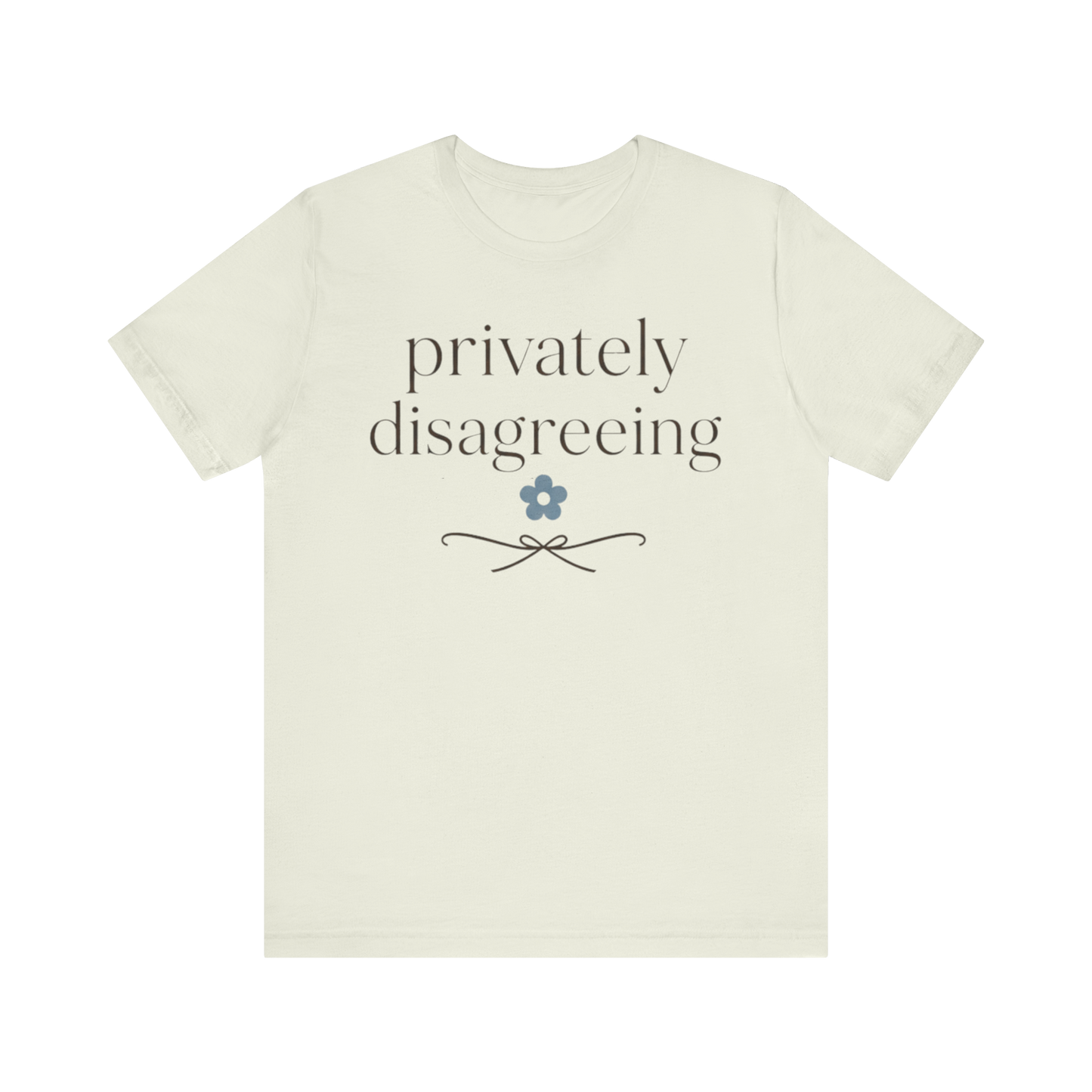 "Privately Disagreeing" T-Shirt