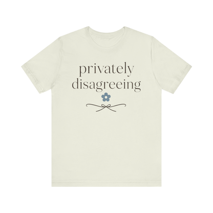 "Privately Disagreeing" T-Shirt
