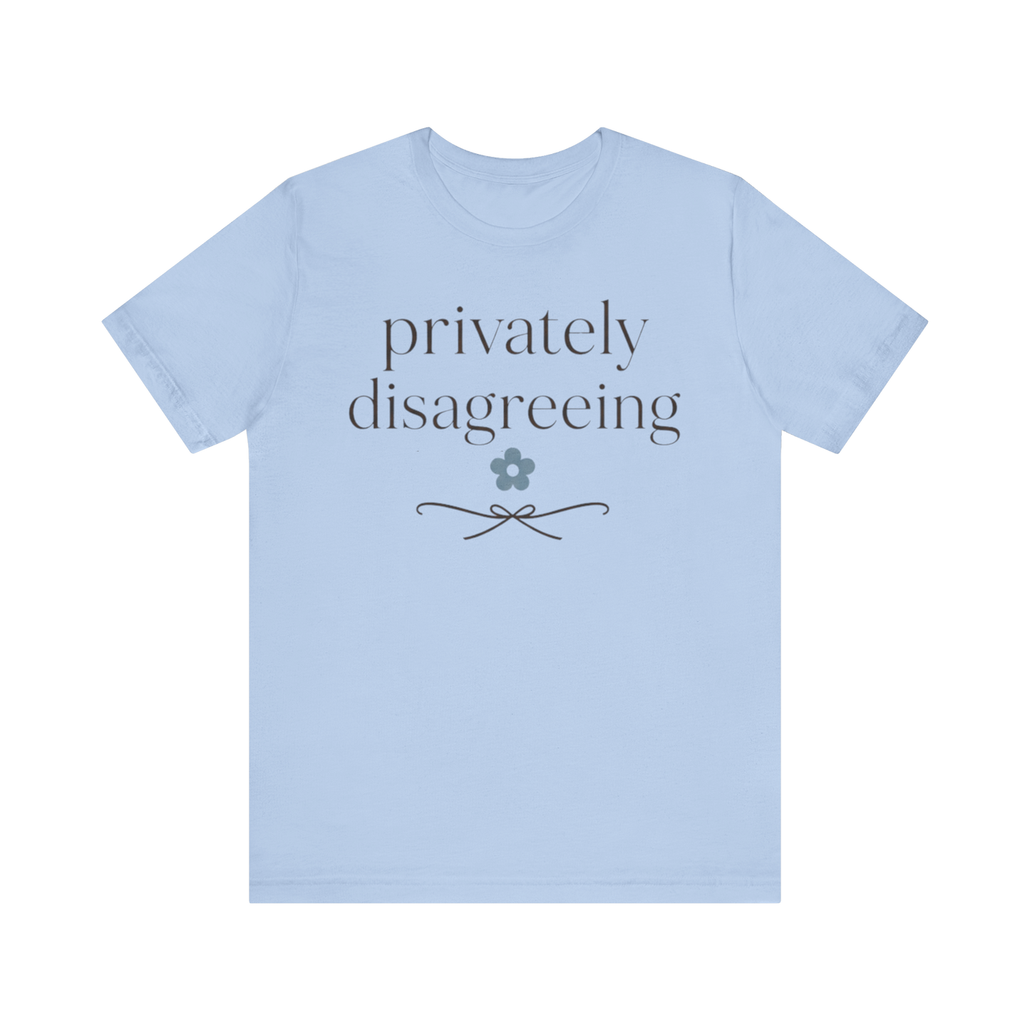 "Privately Disagreeing" T-Shirt