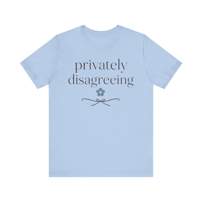 "Privately Disagreeing" T-Shirt