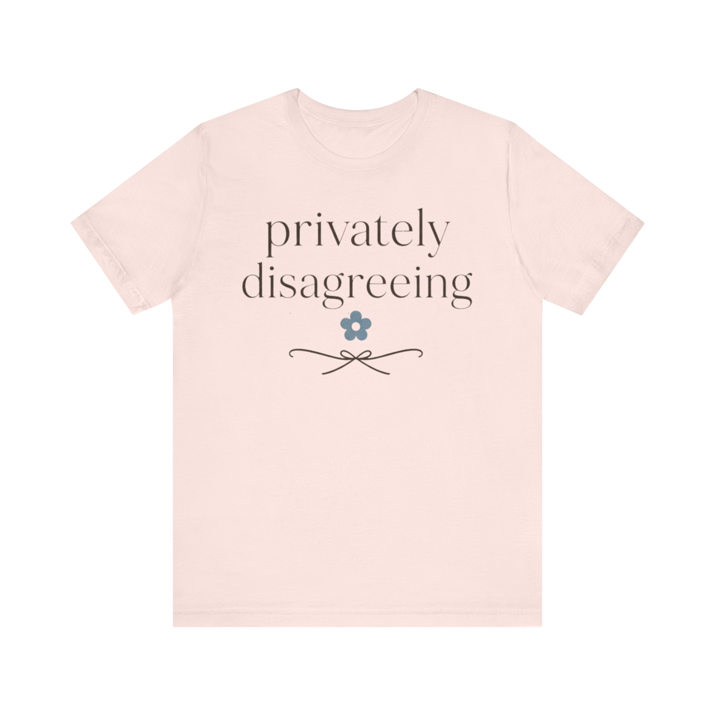 "Privately Disagreeing" T-Shirt