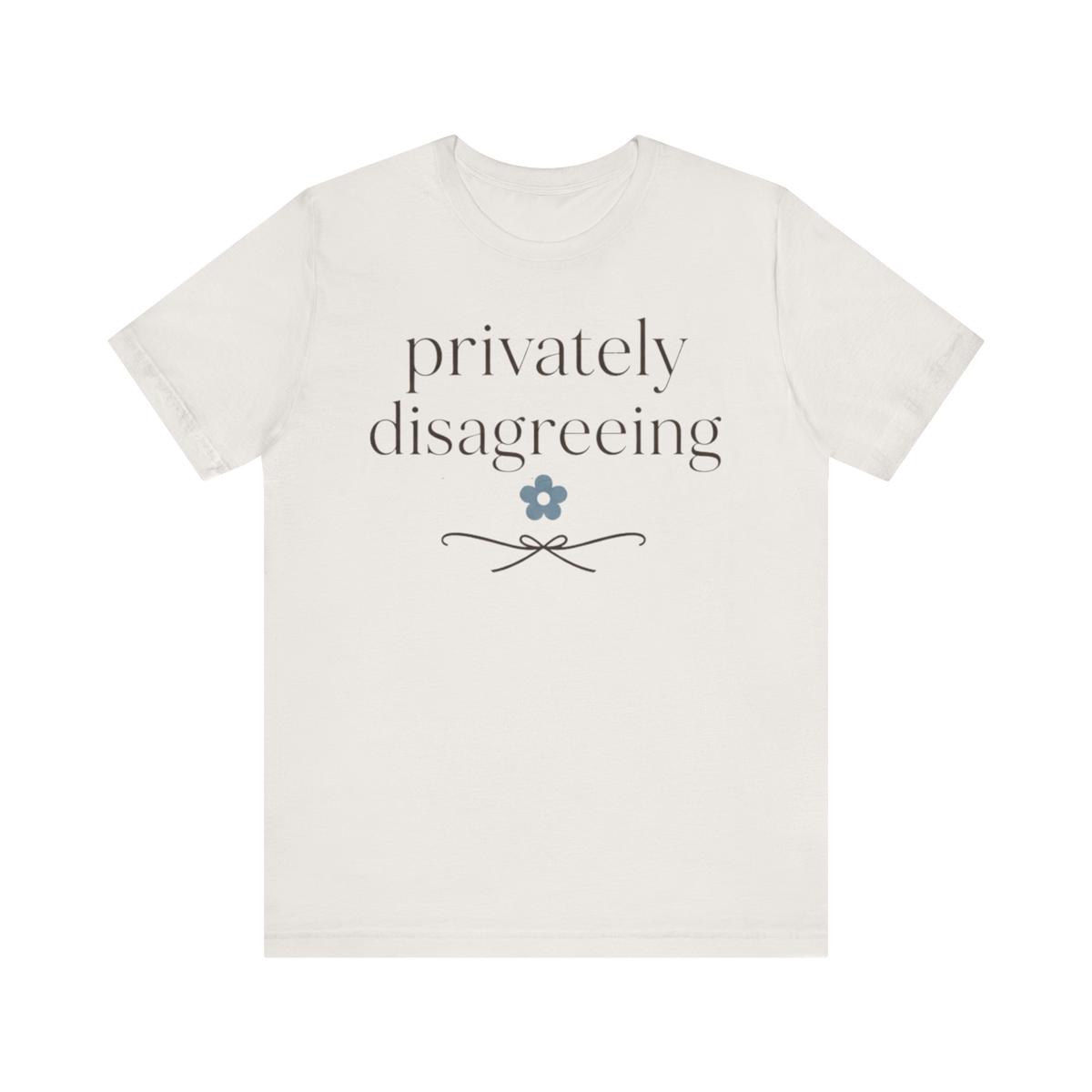 "Privately Disagreeing" T-Shirt