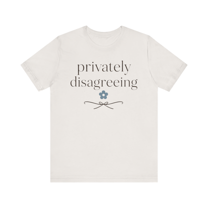 "Privately Disagreeing" T-Shirt
