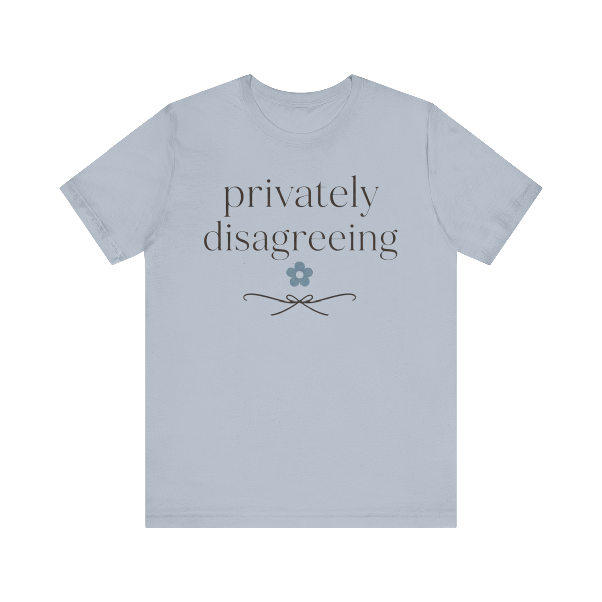 "Privately Disagreeing" T-Shirt