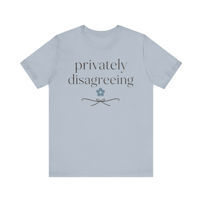 "Privately Disagreeing" T-Shirt