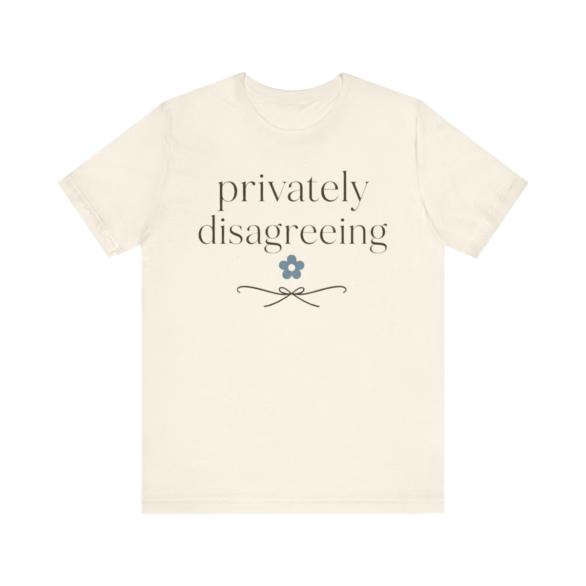 "Privately Disagreeing" T-Shirt