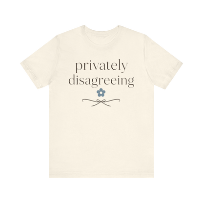 "Privately Disagreeing" T-Shirt