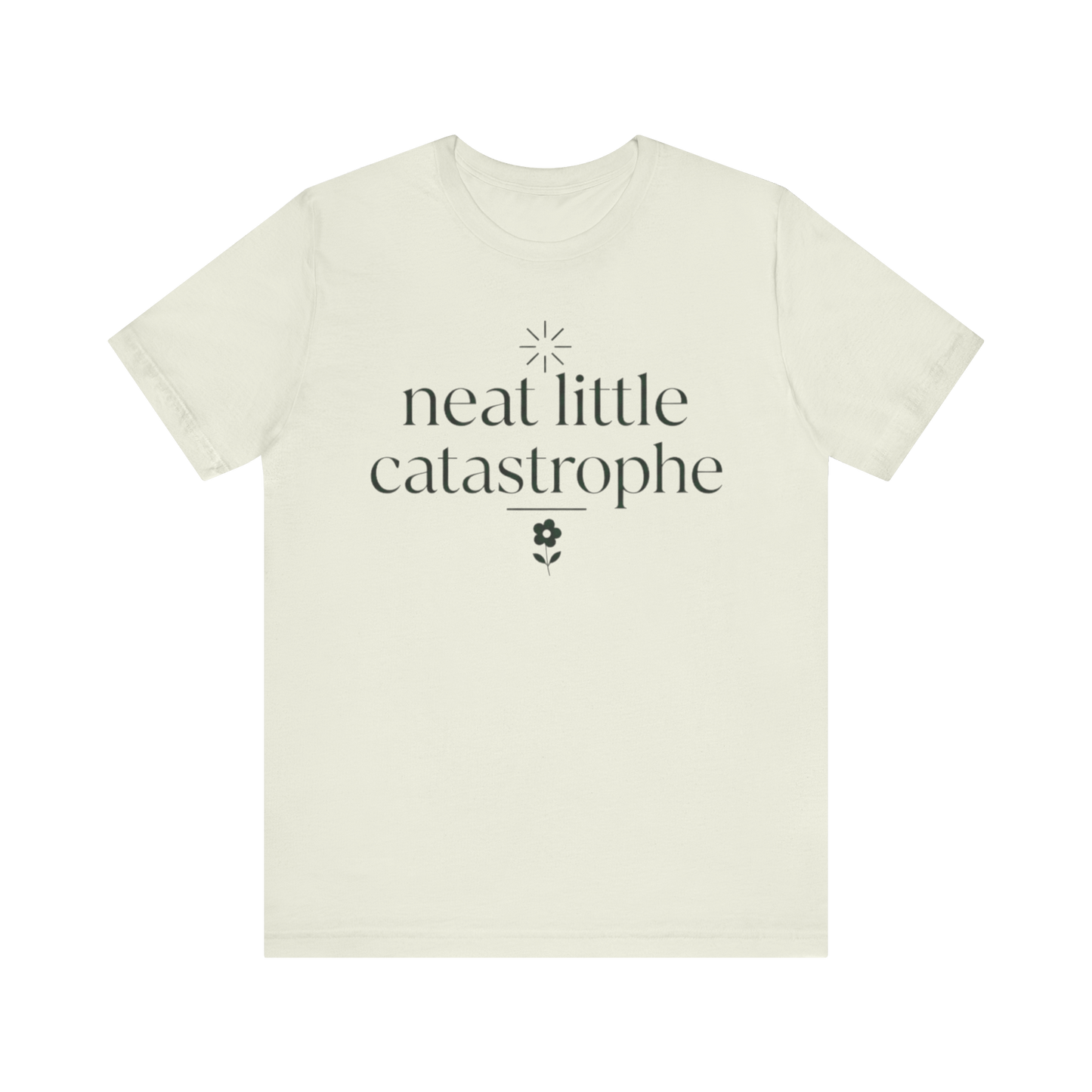 "Neat Little Catastrophe" T-Shirt