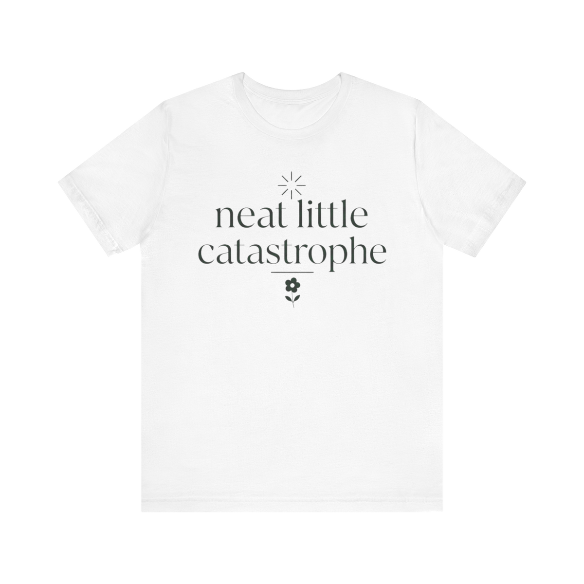 "Neat Little Catastrophe" T-Shirt