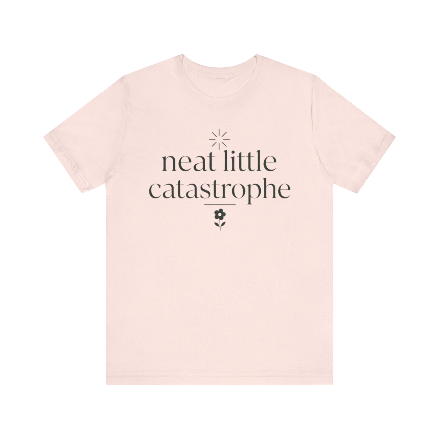 "Neat Little Catastrophe" T-Shirt