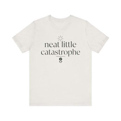 "Neat Little Catastrophe" T-Shirt