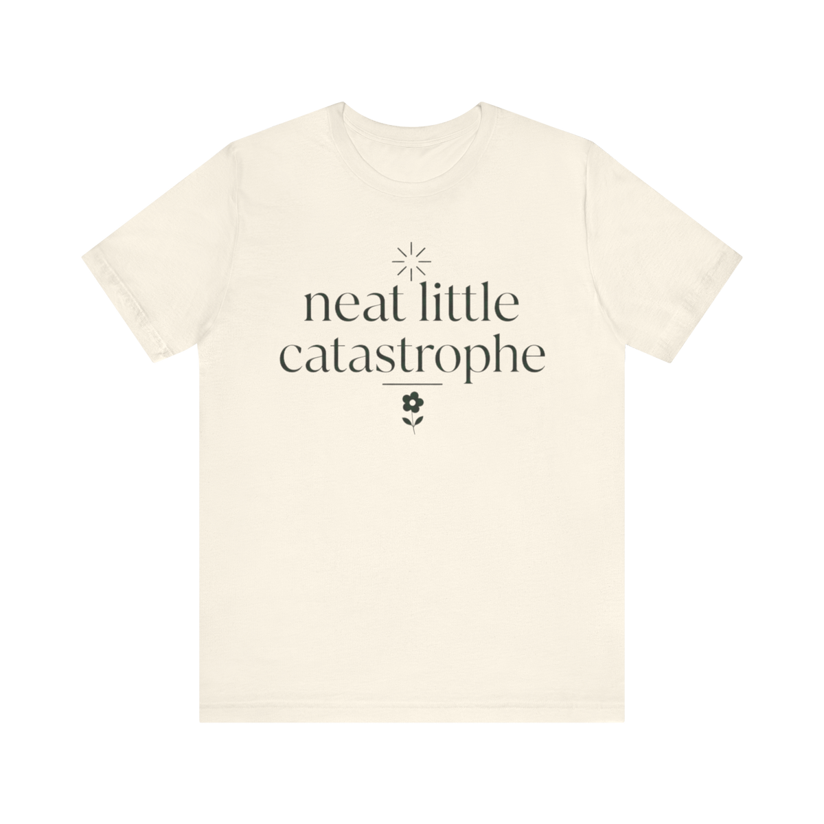 "Neat Little Catastrophe" T-Shirt
