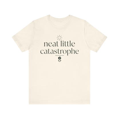 "Neat Little Catastrophe" T-Shirt