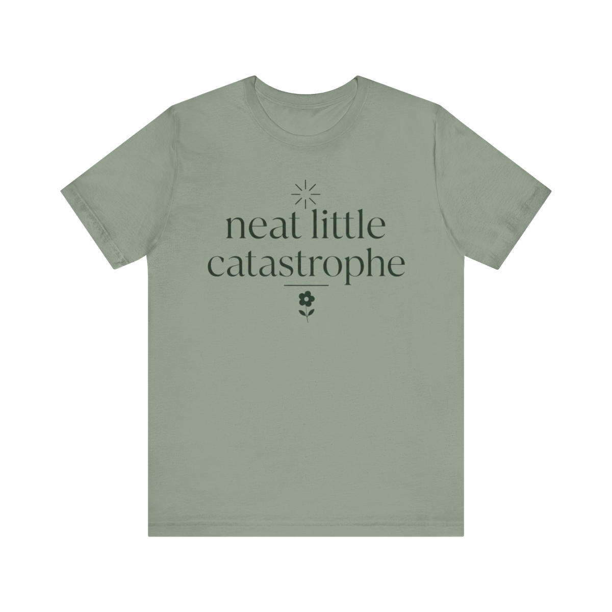 "Neat Little Catastrophe" T-Shirt
