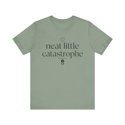 "Neat Little Catastrophe" T-Shirt