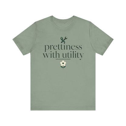 "Prettiness With Utility" T-Shirt