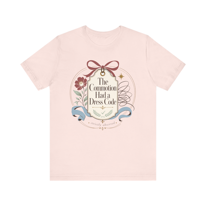 "The Commotion Had A Dress Code" T-Shirt
