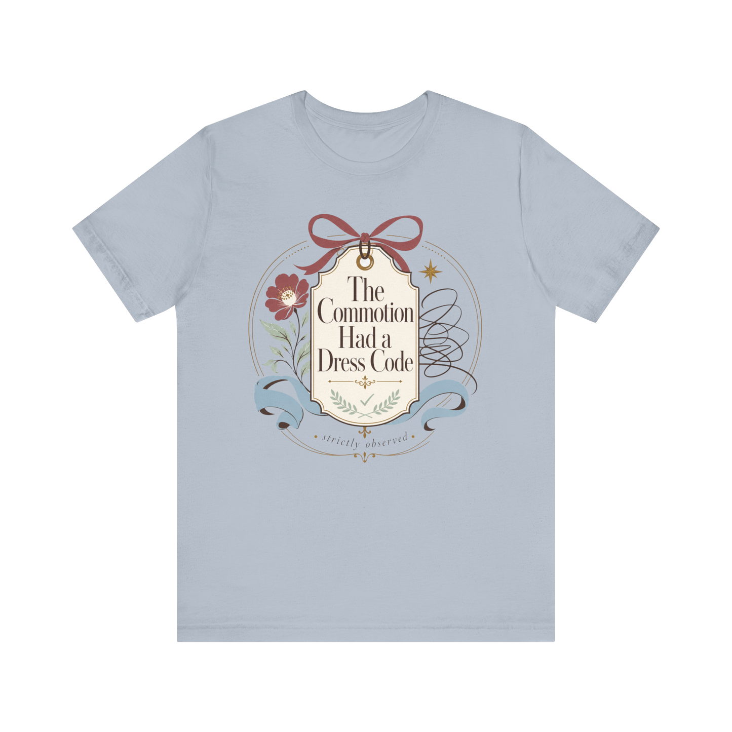 "The Commotion Had A Dress Code" T-Shirt