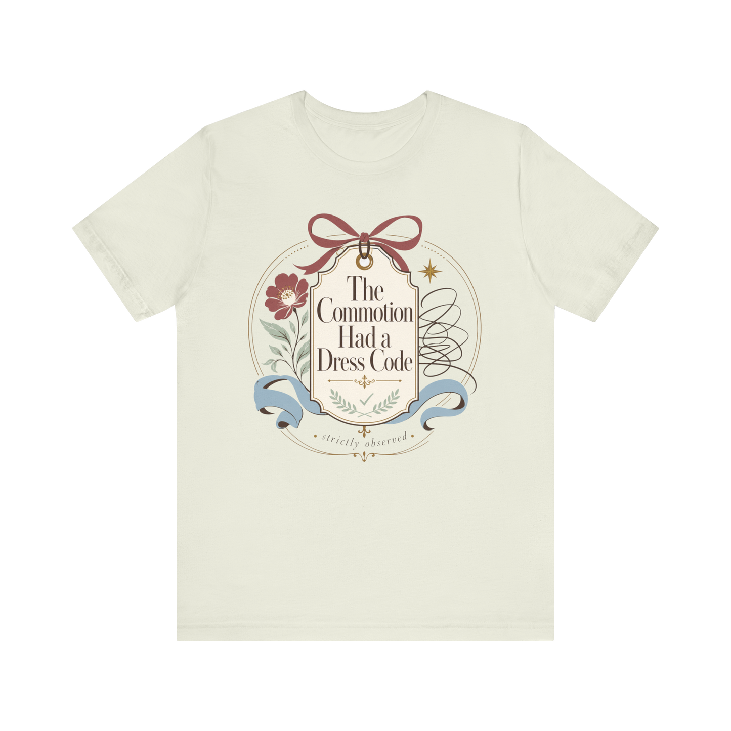 "The Commotion Had A Dress Code" T-Shirt