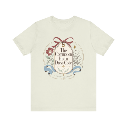 "The Commotion Had A Dress Code" T-Shirt
