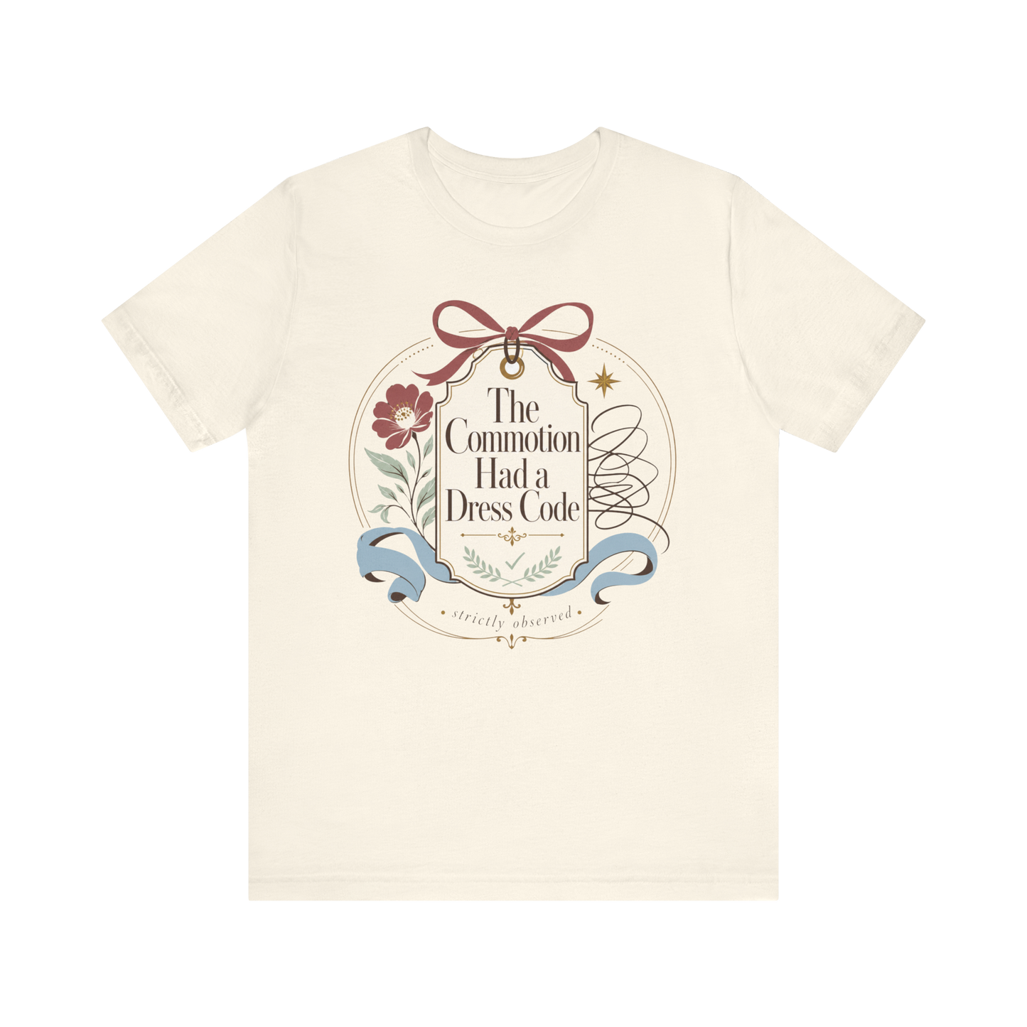 "The Commotion Had A Dress Code" T-Shirt
