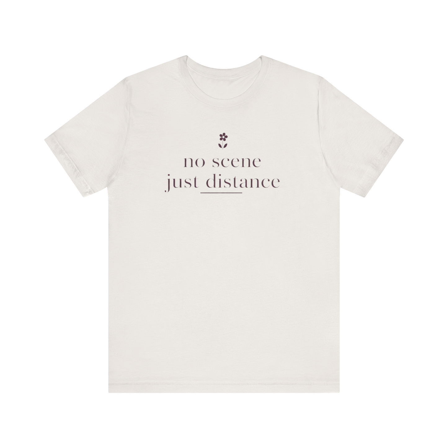 "No Scene Just Distance" T-Shirt