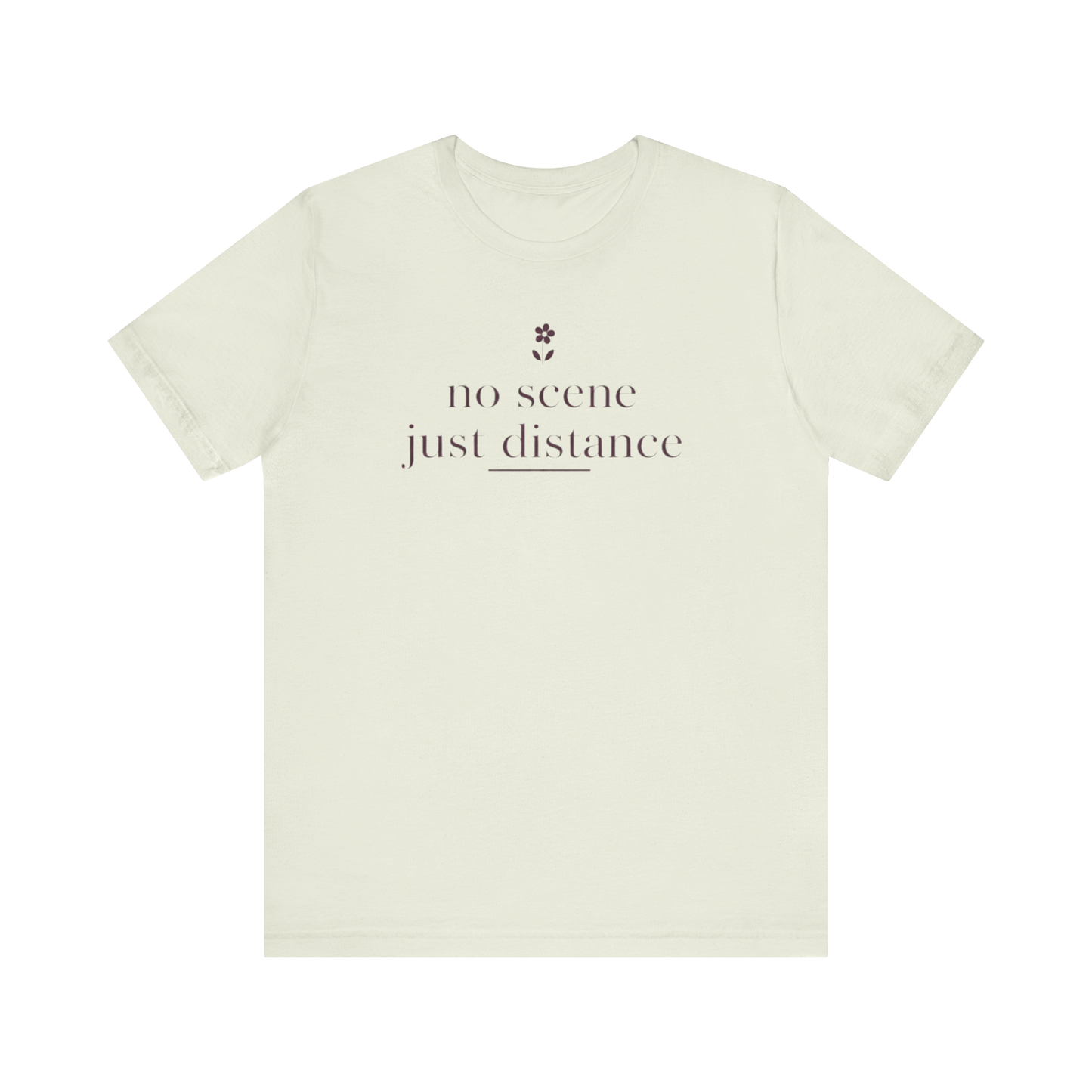 "No Scene Just Distance" T-Shirt