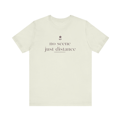 "No Scene Just Distance" T-Shirt