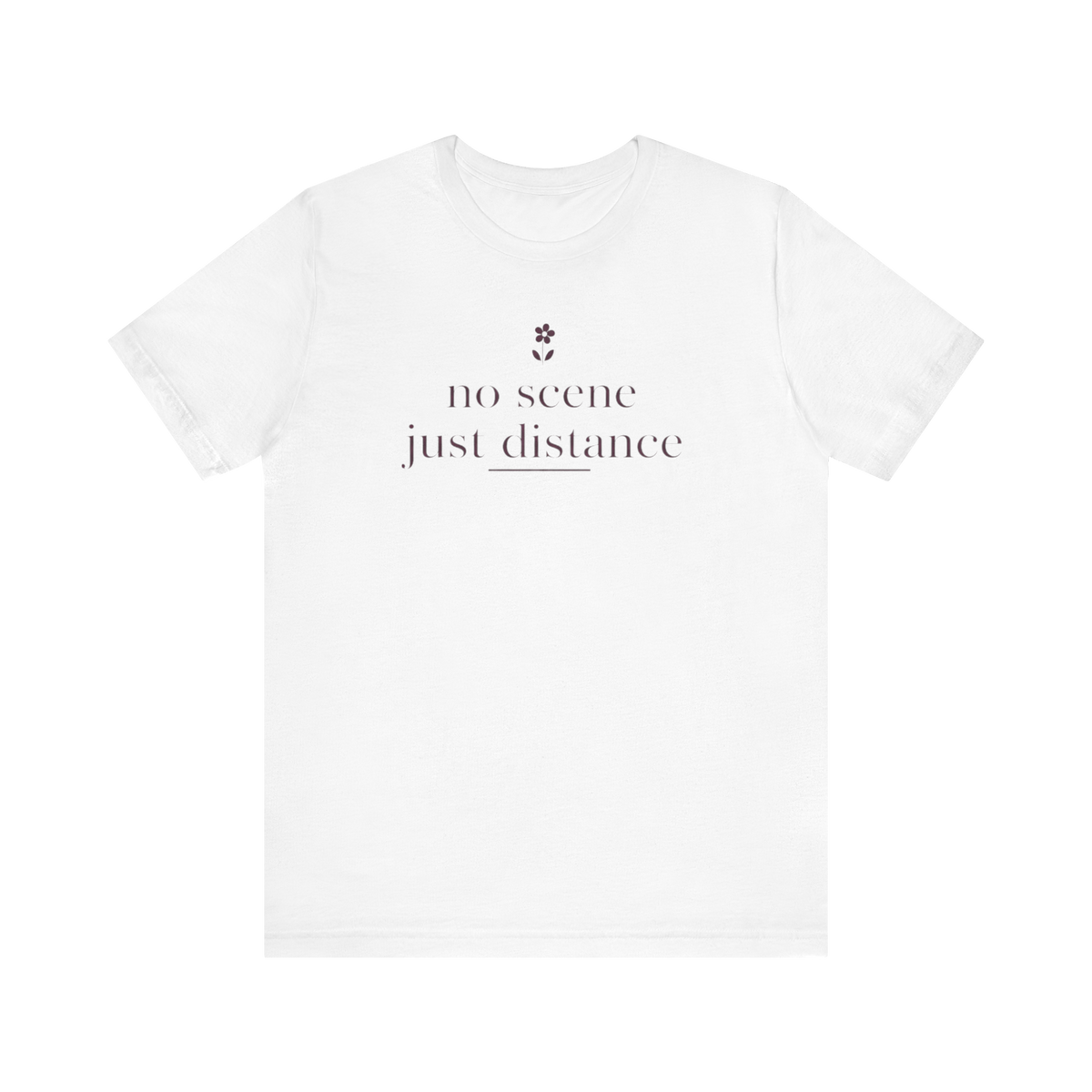 "No Scene Just Distance" T-Shirt